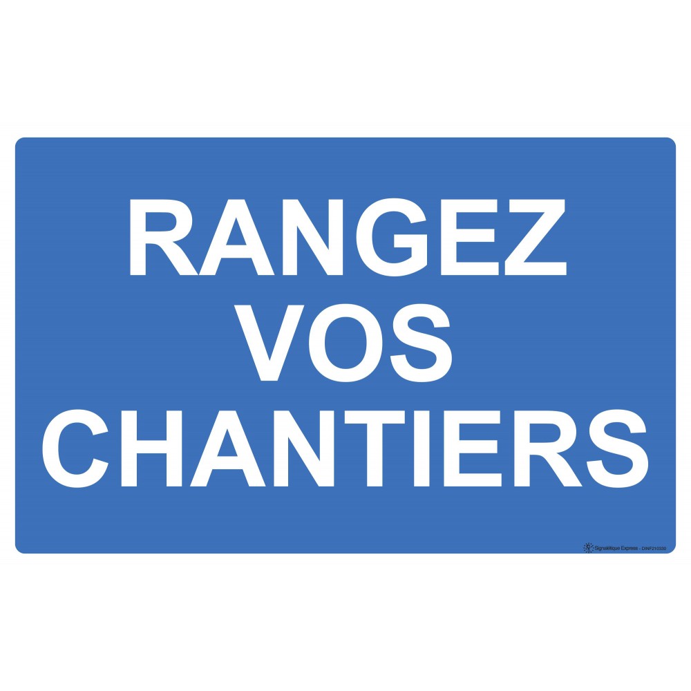 Panneau Rangez vos chantiers