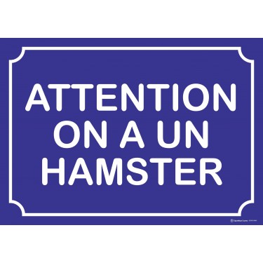 Panneau Humour Attention on a un hamster